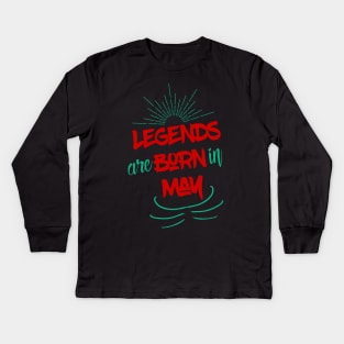 Legends Are Born In May Kids Long Sleeve T-Shirt